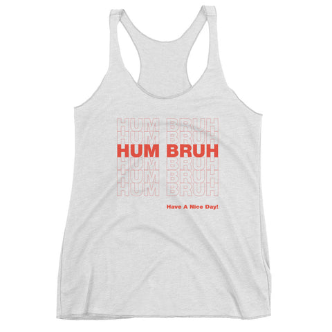Hum Bruh Racerback Tank
