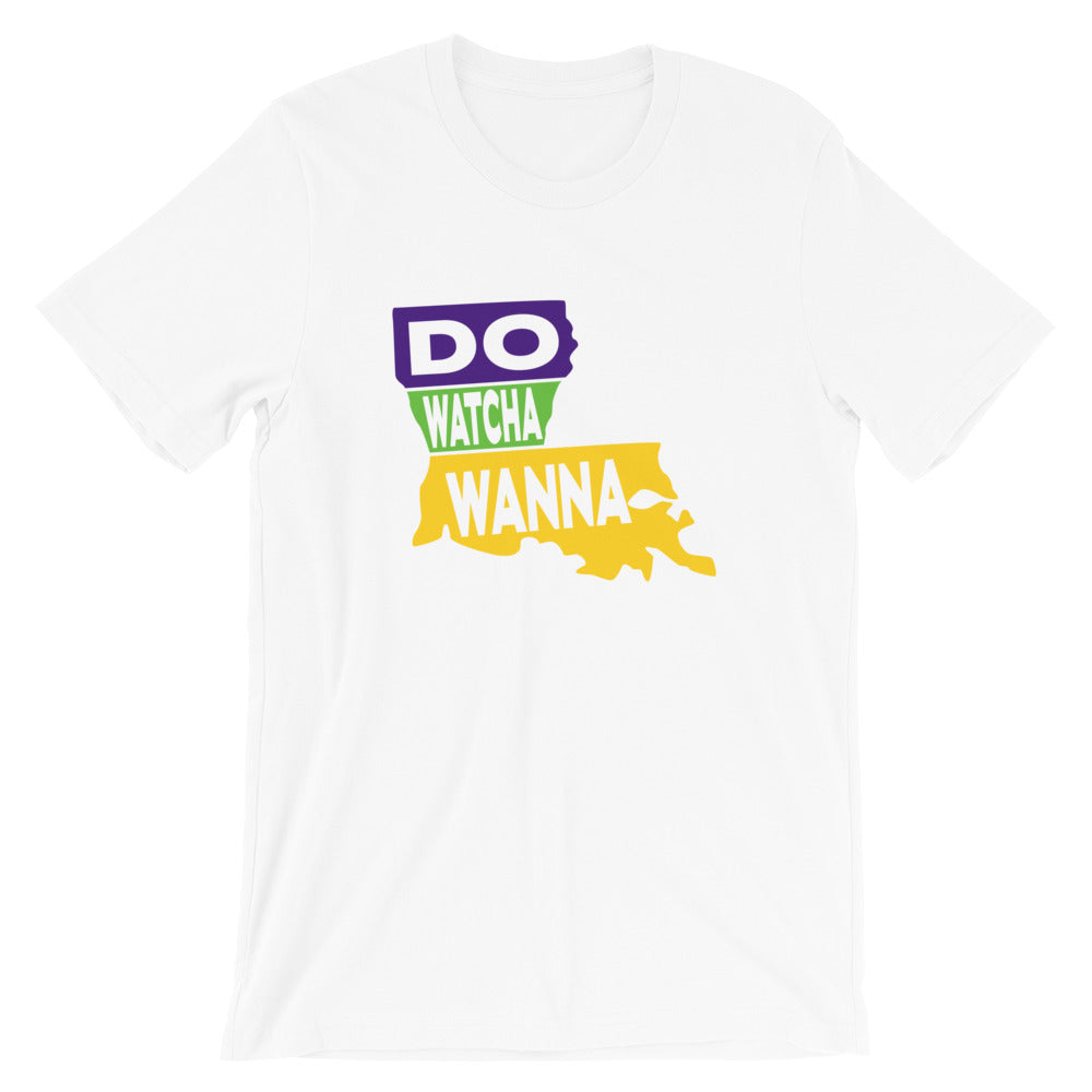 Do Watcha Wanna Tee
