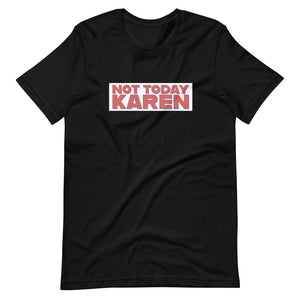 Not Today Karen Tee